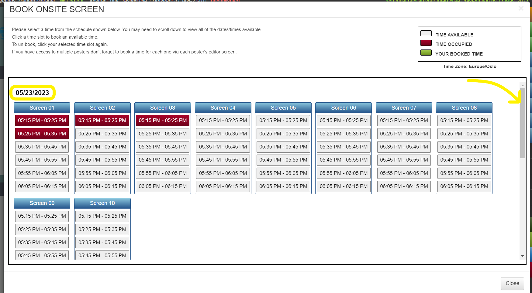 An example of the booking schedule that opens when clicking on 'book onsite screen'. The time and dates are listed under each screen.  There is a brief description and a key which shows that RED= booked time slot. GREEN= your booked timeslot and GRAY= an available time slot.

There is a yellow outline around the schedule date at the top of the schedule and a yellow arrow pointing to the scroll bar